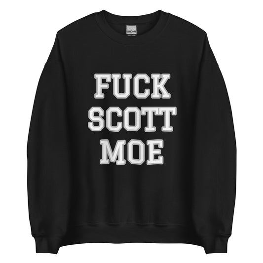 FUCK SCOTT MOE Unisex Sweatshirt